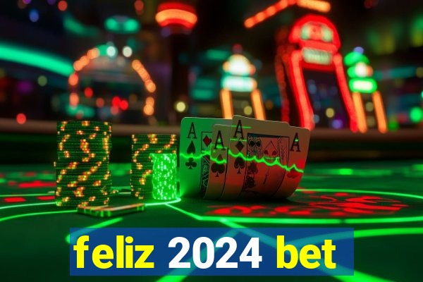 feliz 2024 bet